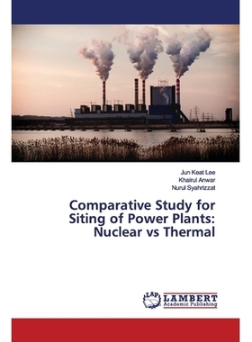 预订 Comparative Study for Siting of Power Plants: Nuclear vs Thermal 发电厂选址的比较研究:核能与热能: 9786200118264