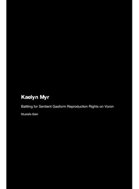 预订 Kaelyn Myr: Battling for Sentient Gasform Reproduction Rights on Voron: 9781779694690
