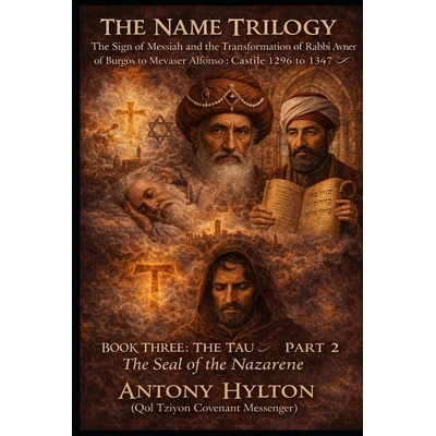 预订 THE NAME TRILOGY The Sign of Messiah and the Transformation of Rabbi Avner of Burgos to Mevaser Alfonso: Castile 12