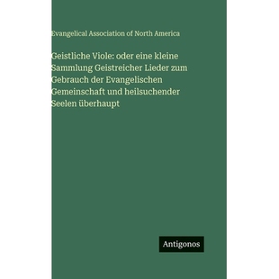 预订 Geistliche Viole: oder eine kleine Sammlung Geistreicher Lieder zum Gebrauch der Evangelischen Gemeinschaft und hei
