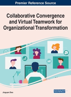 【预订】Collaborative Convergence and Virtual Teamwork for Organizational Transformation
