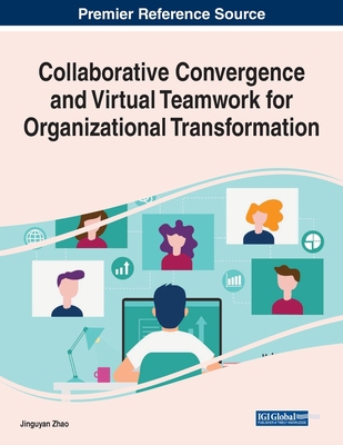 【预订】Collaborative Convergence and Virtual Teamwork for Organizational Transformation