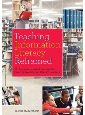 预订 Teaching Information Literacy Reframed: 50+ Framework-Based Exercises for Creating Information-Literate Learners 信