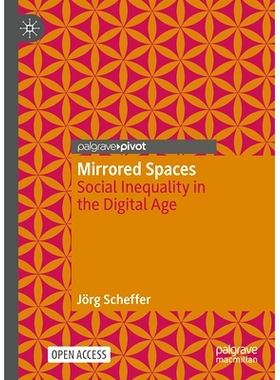 预订 Mirrored Spaces: Social Inequality in the Digital Age 镜像空间：数字时代的社会不平等: 9783658427924