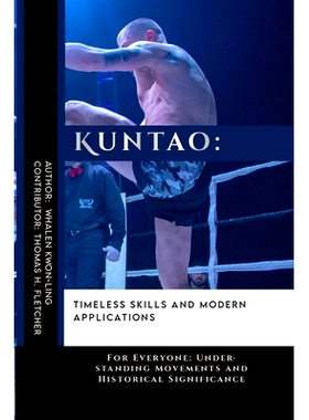预订 Kuntao: Timeless Skills and Modern Applications: For Everyone: Understanding Movements and Historical Significance: