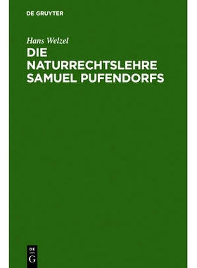 预订 Die Naturrechtslehre Samuel Pufendorfs: Ein Beitrag zur Ideengeschichte des 17. und 18. Jahrhunderts: 9783110030969
