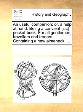 预订 An Useful Companion: Or, a Help at Hand. Being a Convient [Sic] Pocket-Book. for All Gentlemen, Travellers and Trad