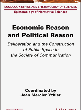 【预订】Economic Reason and Political Reason: Deliberation and the Construct 9781789450484