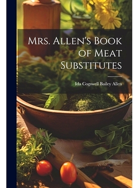 预订 Mrs. Allen’s Book of Meat Substitutes: 9781021653734