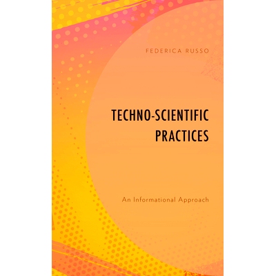 预订 Techno-Scientific Practices: An Informational Approach 技术科学实践：一种信息方法: 9781786612335