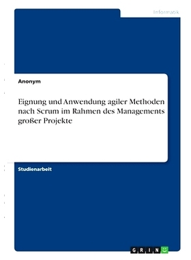 预订 Eignung und Anwendung agiler Methoden nach Scrum im Rahmen des Managements großer Projekte: 9783346316158