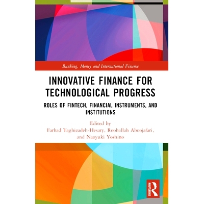 预订 Innovative Finance for Technological Progress: Roles of Fintech, Financial Instruments, and Institutions 促进技术进