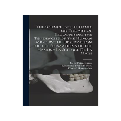 [预订]The Science of the Hand, or, The Art of Recognising the Tendencies of the Human Mind by the Observat 9781013443817