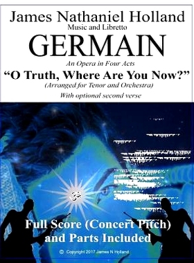 预订 O Truth Where Are You Now: Aria Arranged for Tenor and Orchestra from the Opera Germain: 9781545420058