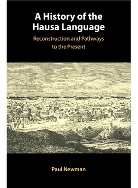 预订 A History of the Hausa Language: Reconstruction and Pathways to the Present 豪萨语言史：复原与通往现在之路: 9781009