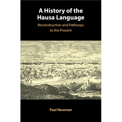 预订 A History of the Hausa Language: Reconstruction and Pathways to the Present 豪萨语言史：复原与通往现在之路: 9781009