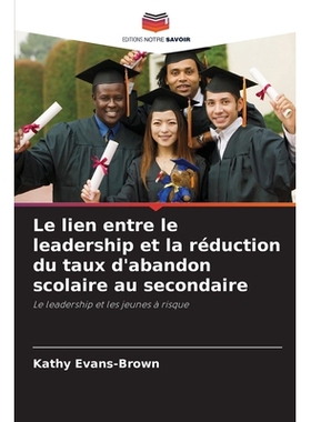 预订 Le lien entre le leadership et la réduction du taux d’abandon scolaire au secondaire: 9786209369940