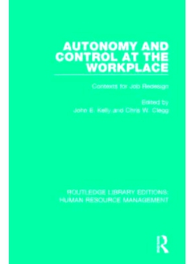 预订 Autonomy and Control at the Workplace: Contexts for Job Redesign: 9781138289109