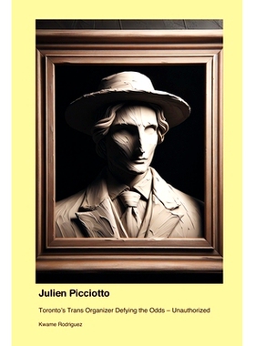 预订 Julien Picciotto: Toronto’s Trans Organizer Defying the Odds - Unauthorized: 9781779695260