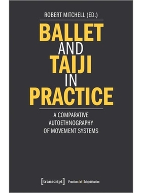 预订 Ballet and Taiji in Practice: A Comparative Autoethnography of Movement Systems 芭蕾与太极的实践——运动系统的比较