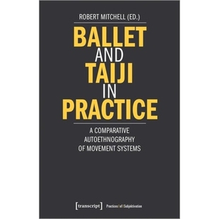 Comparative Ballet Taiji 芭蕾与太极 比较 预订 Systems Practice and Autoethnography 实践——运动系统 Movement