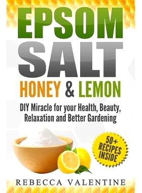 预订 Epsom Salt, Honey and Lemon: DIY Miracle for your Health, Beauty, Relaxation and Better Gardening: 9781973956426