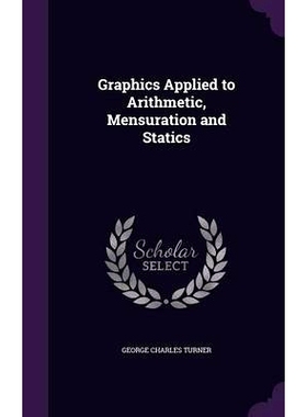 预订 Graphics Applied to Arithmetic, Mensuration and Statics: 9781357558642