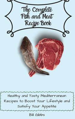 [预订]The Complete Fish and Meat Recipe Book: Healthy and Tasty Mediterranean Recipes to Boost Your Lifest 9781803171104