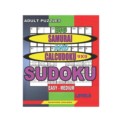[预订]Adult puzzles. Big Samurai and Calcudoku 9x9 Sudoku. Easy - medium levels.: Very large font. 9781078398763