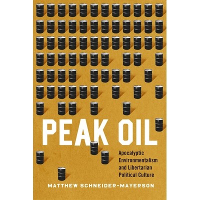 预订 Peak Oil: Apocalyptic Environmentalism and Libertarian Political Culture 石油峰值：天启环保主义与自由意志主义者政治