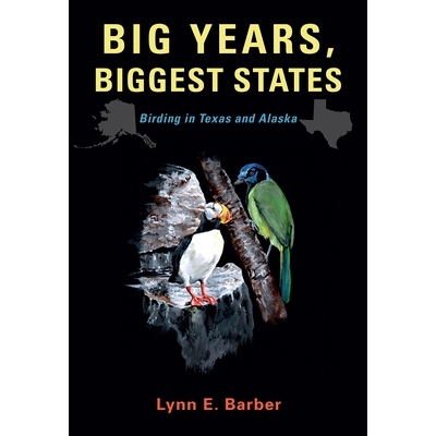 预订 Big Years, Biggest States: Birding in Texas and Alaska 大年头，*的州：在德克萨斯和阿拉斯加观鸟: 9781623498573