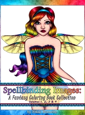 预订 Spellbinding Images: A Fantasy Coloring Book Collection: Volumes 1, 2, 3 & 4: 9781540457134