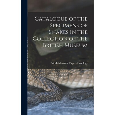 预订 Catalogue of the Specimens of Snakes in the Collection of the British Museum 9781017311778