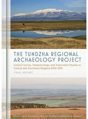 预订 The Tundzha Regional Archaeology Project: Surface Survey, Palaeoecology, and Associated Studies in Central and Sout