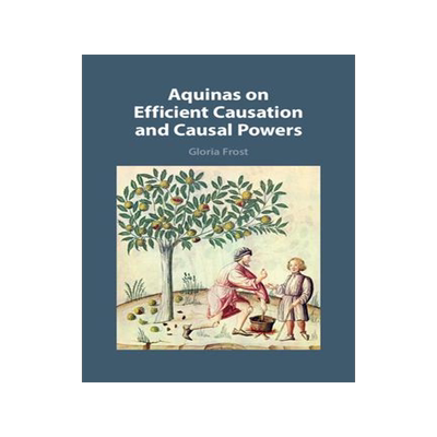 [预订]Aquinas on Efficient Causation and Causal Powers 9781009225427