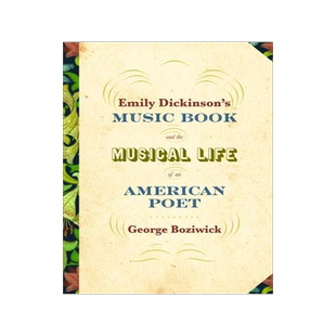 [预订]Emily Dickinson’s Music Book and the Musical Life of an American Poet 9781625346605