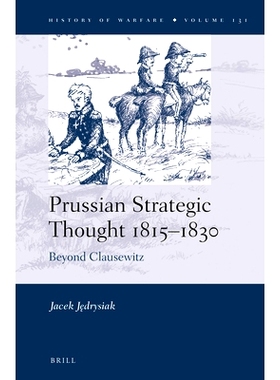 预订 Prussian Strategic Thought 1815–1830: Beyond Clausewitz 1815-1830年普鲁士战略思想：*克劳塞维茨: 9789004438422