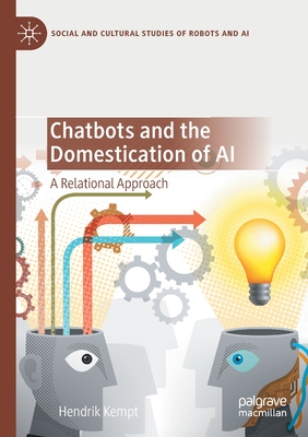 【预订】Chatbots and the Domestication of AI: A Relational Approach 9783030562922