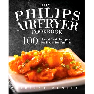 预订 My Philips AirFryer Cookbook: 100 Fun & Tasty Recipes For Healthier Families