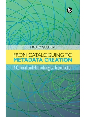 预订 From Cataloguing to Metadata Creation: A Cultural and Methodological Introduction 从编目到元数据创建：文化和方*介绍