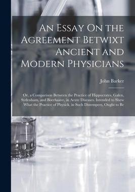 [预订]An Essay On the Agreement Betwixt Ancient and Modern Physicians: Or, a Comparison Between the Practi 9781017619751