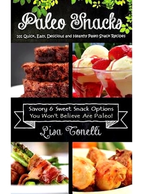 预订 Paleo Snacks: 101 Quick, Easy, Delicious and Healthy Paleo Snack Recipes: 9781492927594