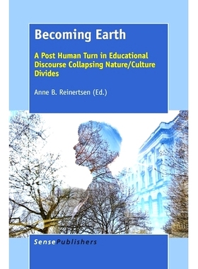 预订 Becoming Earth: A Post Human Turn in Educational Discourse Collapsing Nature/Culture Divides 成为事实：教育话语崩溃