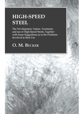 预订 High-Speed Steel - The Development, Nature, Treatment, and use of High-Speed Steels, Together with Some Suggestions
