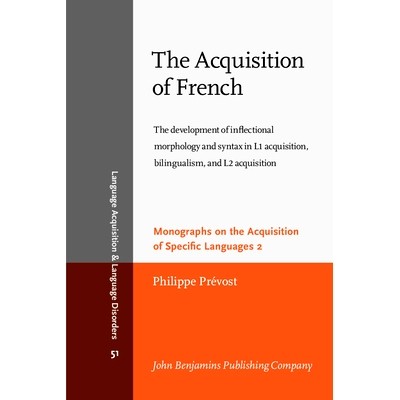 预订 The Acquisition of French: The Development of Inflectional Morphology and Syntax in L1 Acquisition, Bilingualism, a