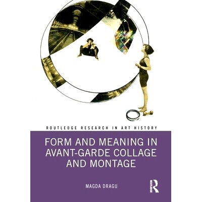 预订 Form and Meaning in Avant-Garde Collage and Montage 前卫拼贴与蒙太奇的形式与意义: 9780367322540