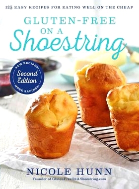 预订 Gluten-Free on a Shoestring: 125 Easy Recipes for Eating Well on the Cheap