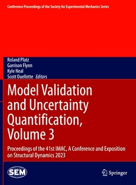 预订 Model Validation and Uncertainty Quantification, Volume 3: Proceedings of the 41st IMAC, A Conference and Expositio