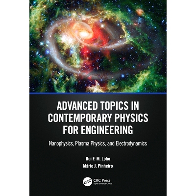 预订 Advanced Topics in Contemporary Physics for Engineering: Nanophysics, Plasma Physics, and Electrodynamics: 97810322