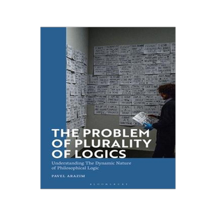 [预订]The Problem of Plurality of Logics: Understanding the Dynamic Nature of Philosophical Logic 9781350258228